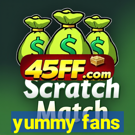 yummy fans